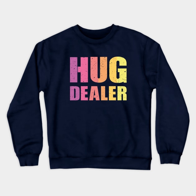 Hug dealer Crewneck Sweatshirt by FunawayHit